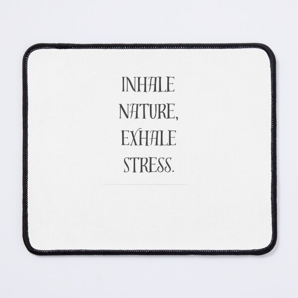 Item preview, Inhale Nature Exhale Stress Mindfulness Quote designed and sold by naturetouchbio2.