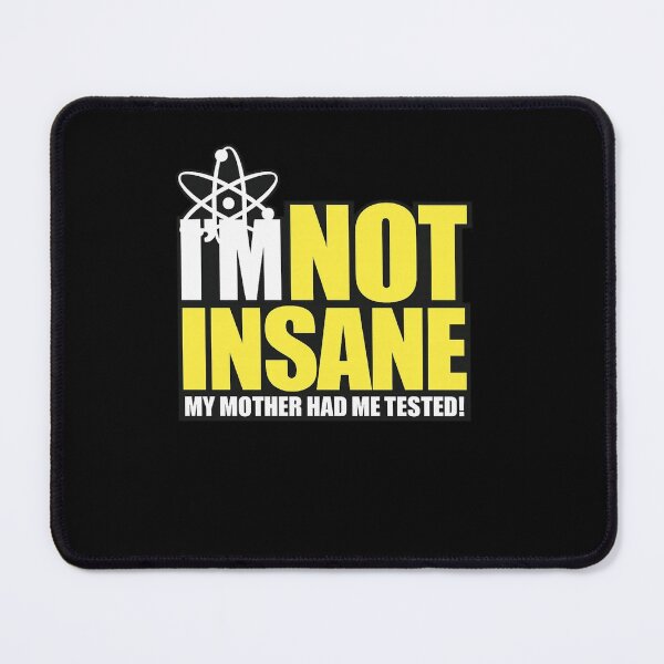Item preview, I’m Not Insane My Mother Had Me Tested Funny Geek Quote designed and sold by Ekonolotie.