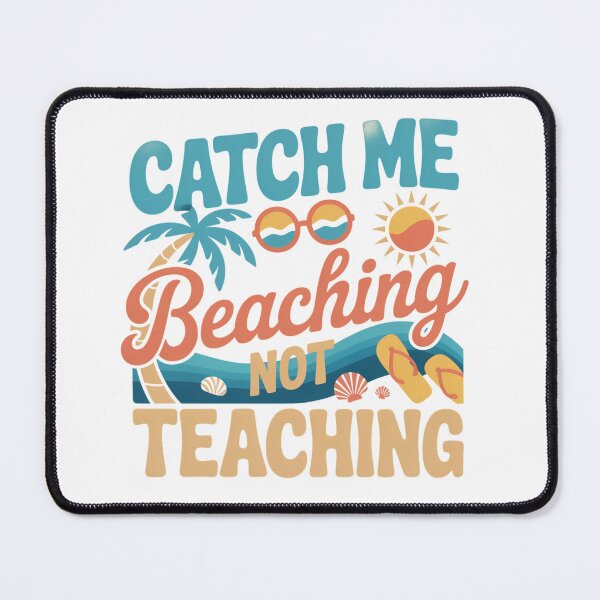 Item preview, Catch Me Beaching Not Teaching designed and sold by Lopez-Design.