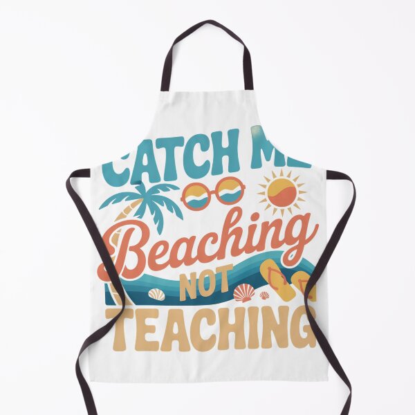 Item preview, Catch Me Beaching Not Teaching designed and sold by Lopez-Design.