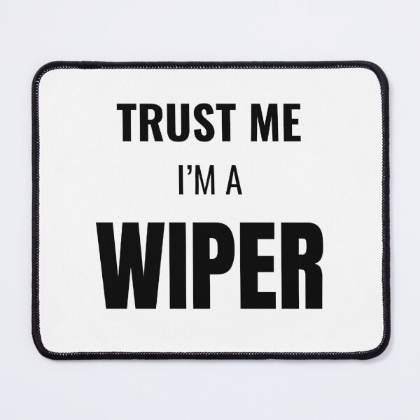 Item preview, Trust Me I'm a Wiper (Black) designed and sold by ShipCrewNation.