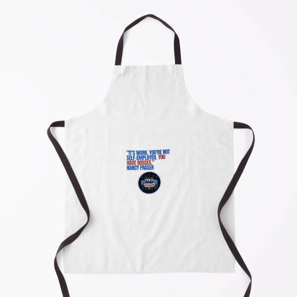 Item preview, It's work, you're not self employed, you have bosses designed and sold by CEUStudentsProtest.