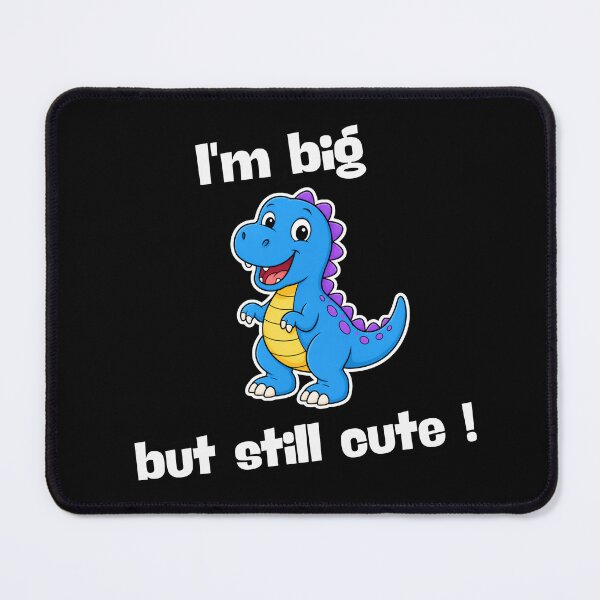 Item preview, I’m Big But Still Cute designed and sold by Jankes88.