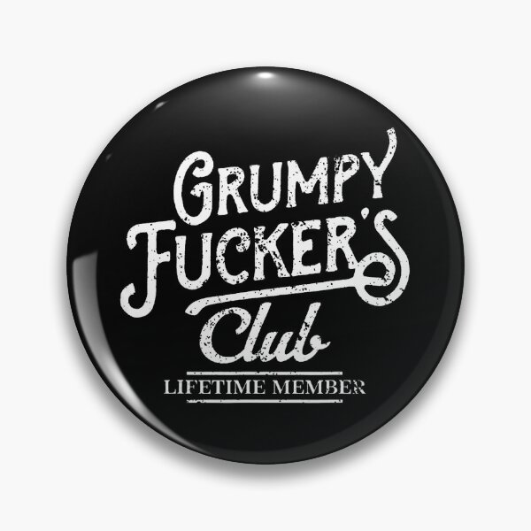 Item preview, Grumpy Fuckers Club Lifetime Member Sarcastic designed and sold by HesotenArtS.