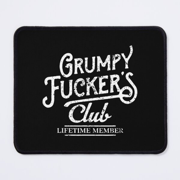 Item preview, Grumpy Fuckers Club Lifetime Member Sarcastic designed and sold by HesotenArtS.