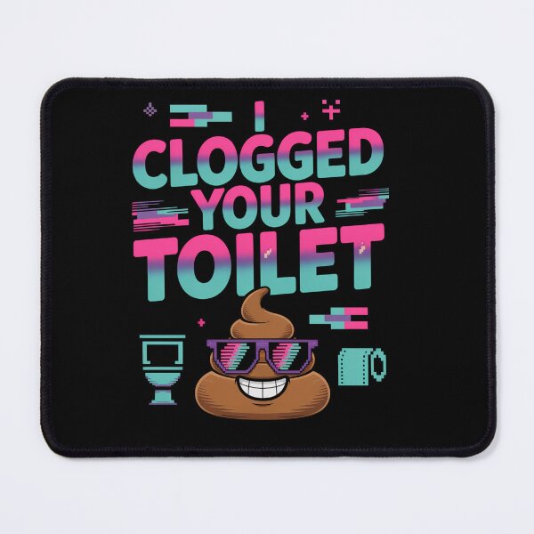 Item preview, I Clogged Your Toilet designed and sold by Lopez-Design.