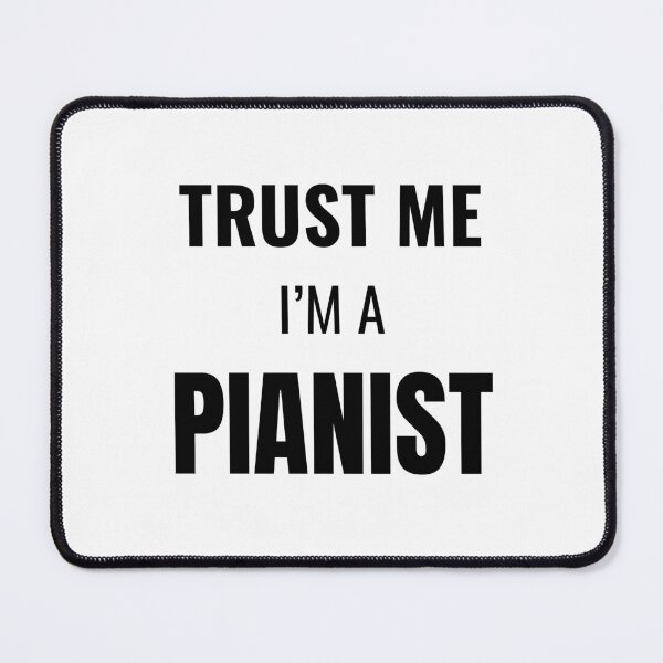 Item preview, Trust Me I'm a Pianist (Black) designed and sold by ShipCrewNation.