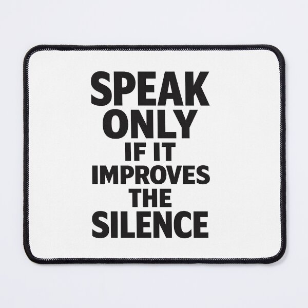 Item preview, Speak Only If It Improves The Silence Minimal Quote designed and sold by AMICO77.