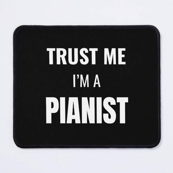 Item preview, Trust Me I'm a Pianist (White) designed and sold by ShipCrewNation.
