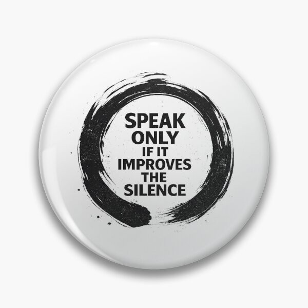 Item preview, Speak Only If It Improves The Silence Zen Quote designed and sold by AMICO77.