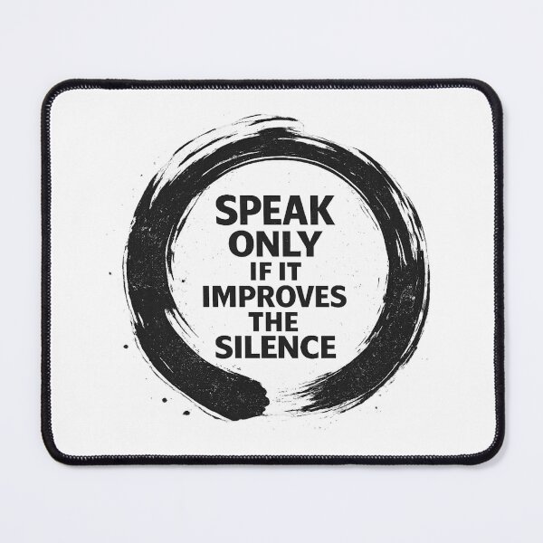Item preview, Speak Only If It Improves The Silence Zen Quote designed and sold by AMICO77.