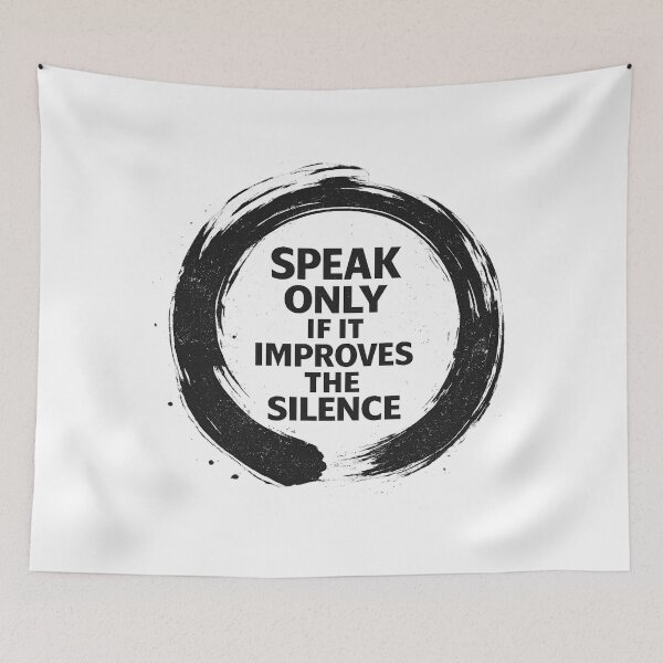 Item preview, Speak Only If It Improves The Silence Zen Quote designed and sold by AMICO77.