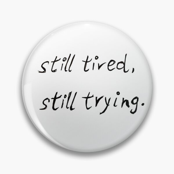 Item preview, Still Tired Still Trying designed and sold by MAWOdesign.