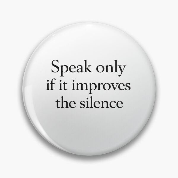 Item preview, Speak Only If It Improves The Silence Elegant Quote designed and sold by AMICO77.