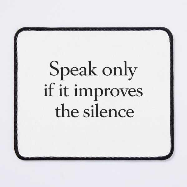 Item preview, Speak Only If It Improves The Silence Elegant Quote designed and sold by AMICO77.