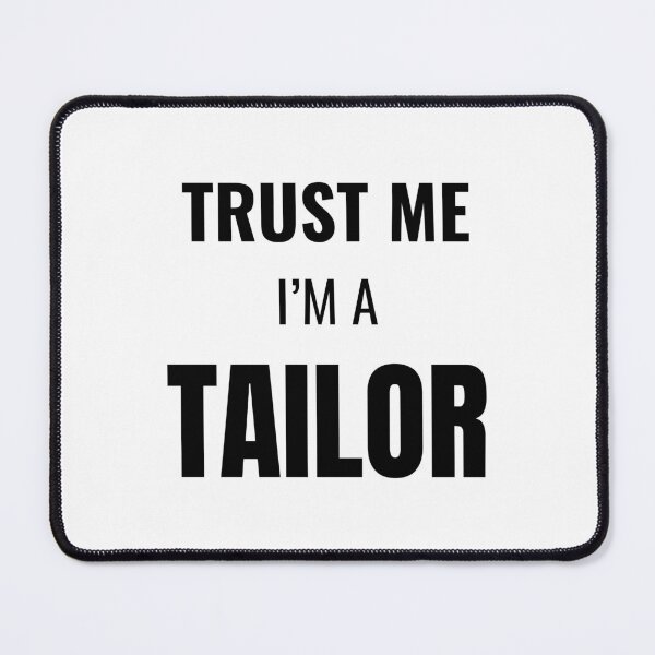 Item preview, Trust Me I'm a Tailor (Black) designed and sold by ShipCrewNation.