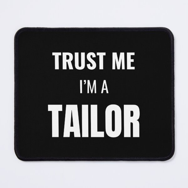 Item preview, Trust Me I'm a Tailor (White) designed and sold by ShipCrewNation.