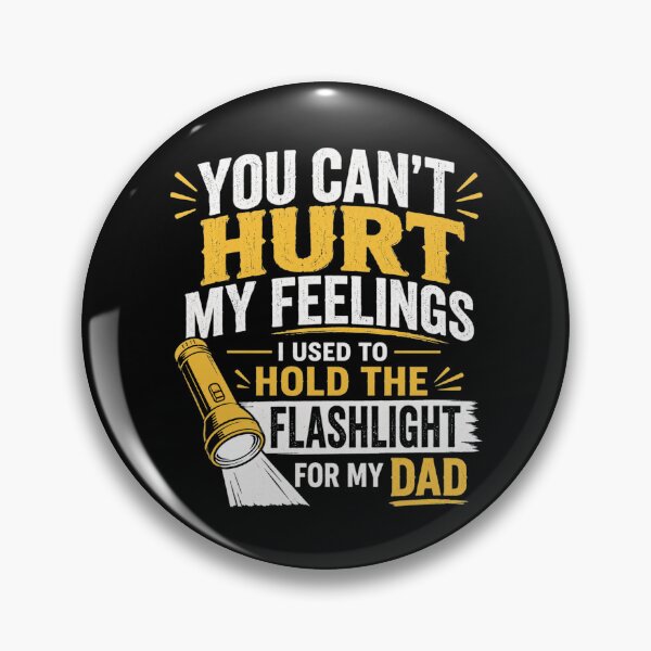 Item preview, You Can't Hurt My Feelings Used To Hold Flashlight Mechanic Dad Garage Funny designed and sold by clothesy7.