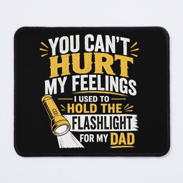 Item preview, You Can't Hurt My Feelings Used To Hold Flashlight Mechanic Dad Garage Funny designed and sold by clothesy7.