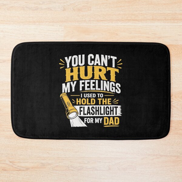 Item preview, You Can't Hurt My Feelings Used To Hold Flashlight Mechanic Dad Garage Funny designed and sold by clothesy7.