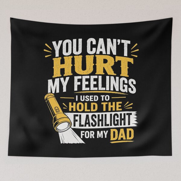 Item preview, You Can't Hurt My Feelings Used To Hold Flashlight Mechanic Dad Garage Funny designed and sold by clothesy7.