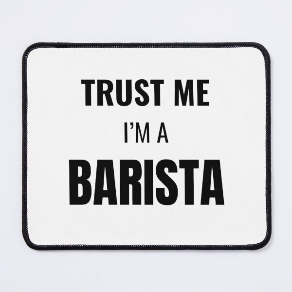 Item preview, Trust Me I'm a Barista (Black) designed and sold by ShipCrewNation.