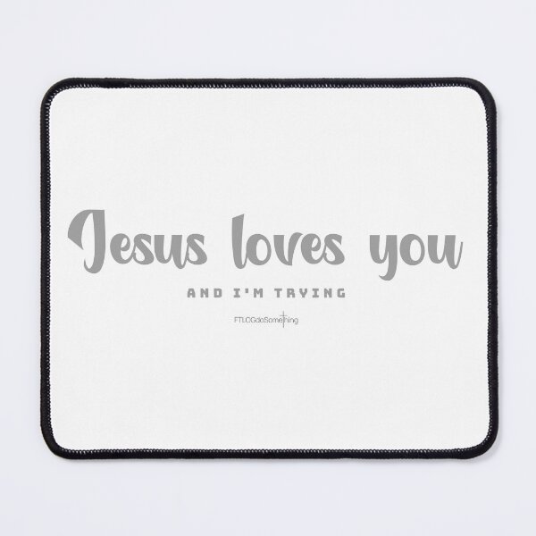 Item preview, Jesus loves you and I’m trying Funny christian Tongue in cheek saying Christian humor He really does love you and I really am trying Be Blessed designed and sold by FTLOG.