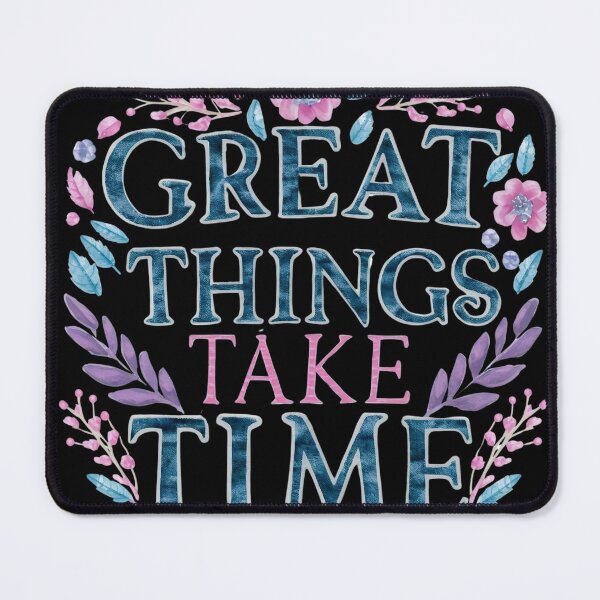 Item preview, Floral Theme - GREAT THINGS TAKE TIME designed and sold by Dezyne Labs.
