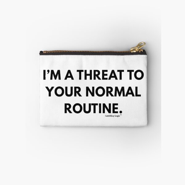Item preview, I'm a Threat to Your Normal Routine - Essential Streetwear by Latchkey Logic™   designed and sold by Latchkey Logic.