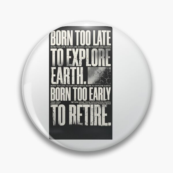 Item preview, Born Too Late to Explore Earth Born Too Early to Retire Shirt | Nihilist Humor POD Design designed and sold by Prism-Bubble.