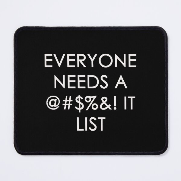 Item preview, EVERYONE NEEDS A @#$%&! IT LIST designed and sold by Thalmann Designs TM.
