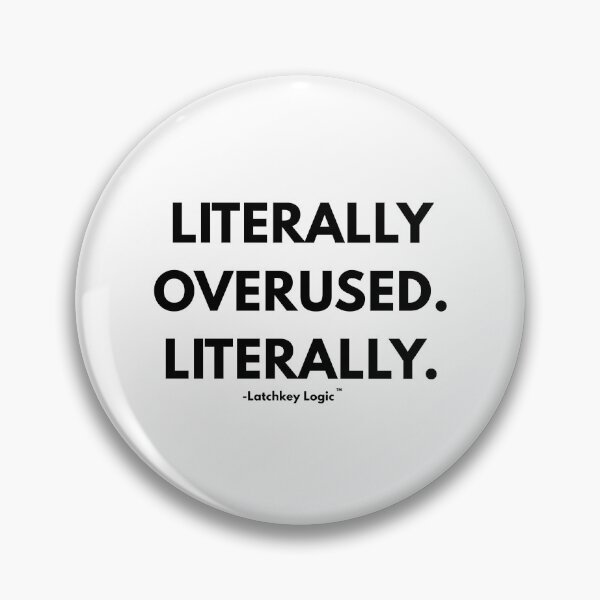 Item preview, Literally Overused. Literally. - Essential Streetwear designed and sold by Latchkey Logic.