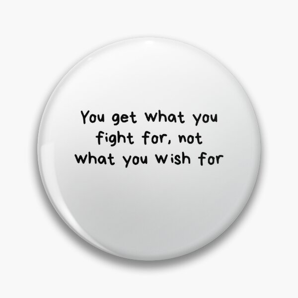Item preview, You get what you fight for not what you wish for  designed and sold by HuesMeows.
