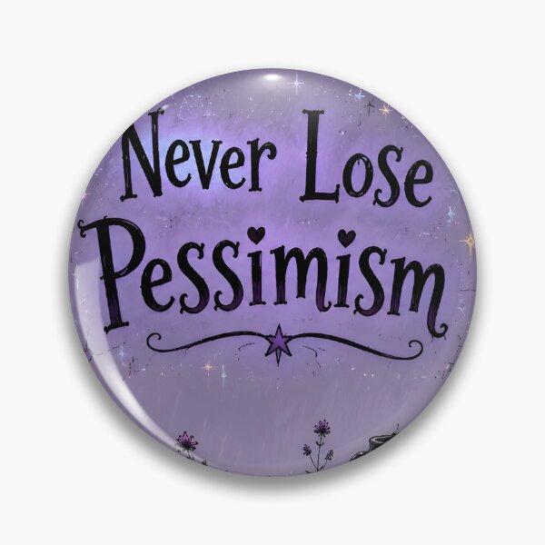 Item preview, Never Lose Pessimism designed and sold by Chartreuse Unicorn.