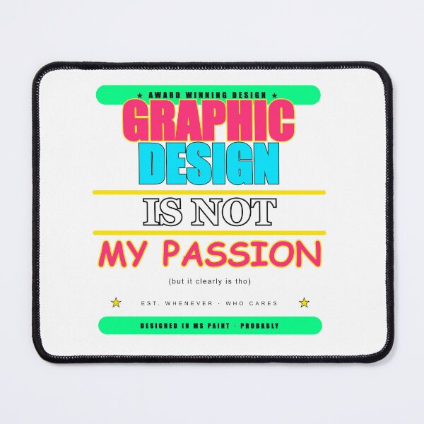 Item preview, Graphic Design Is Not My Passion Ironic Humor designed and sold by Mega-Shopping.