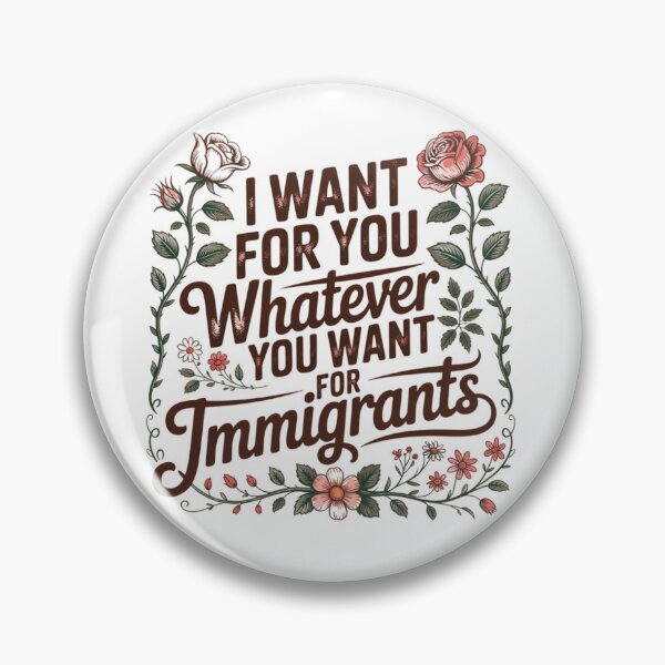 Item preview, I Want for You Whatever You Want for Immigrants Floral Equality Statement designed and sold by MerchlyMike.