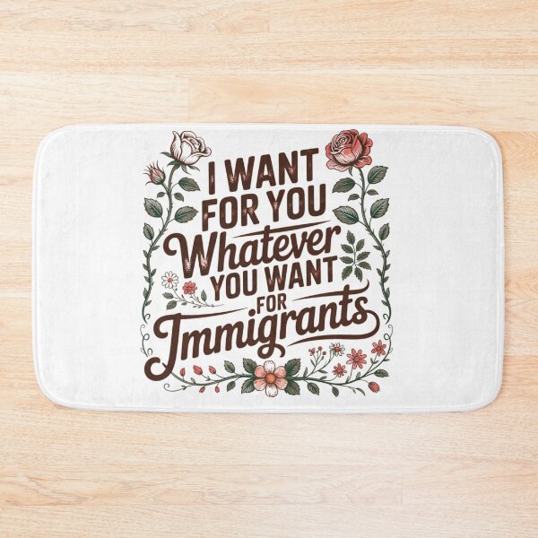 Item preview, I Want for You Whatever You Want for Immigrants Floral Equality Statement designed and sold by MerchlyMike.