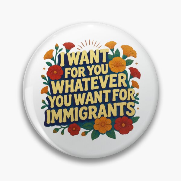 Item preview, I Want For You Whatever You Want For Immigrants Pro-Immigration designed and sold by MerchlyMike.