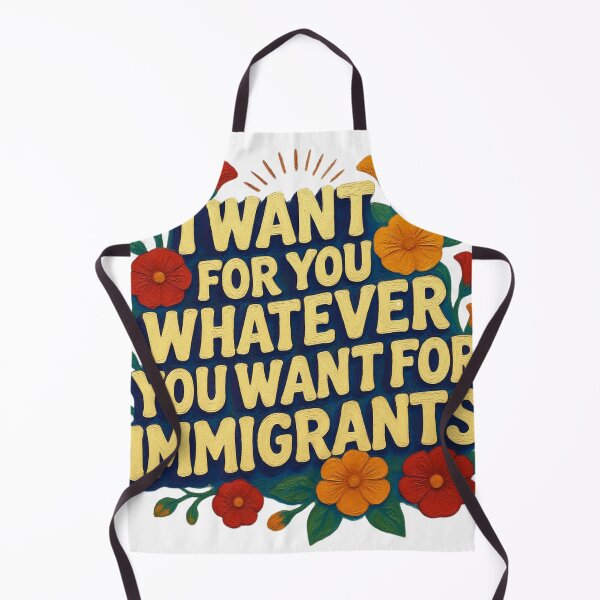 Item preview, I Want For You Whatever You Want For Immigrants Pro-Immigration designed and sold by MerchlyMike.