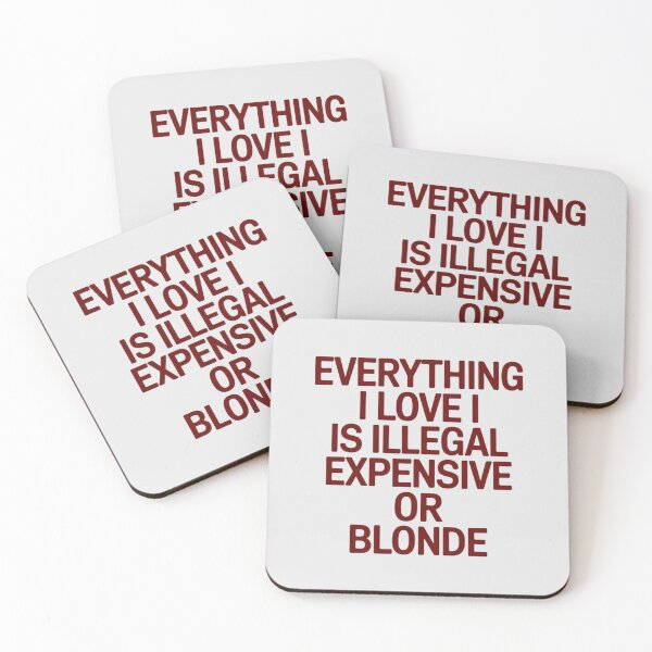 Item preview, EVERYTHING I LOVE IS ILLEGAL EXPENSIVE OR BLONDE designed and sold by 123ks.