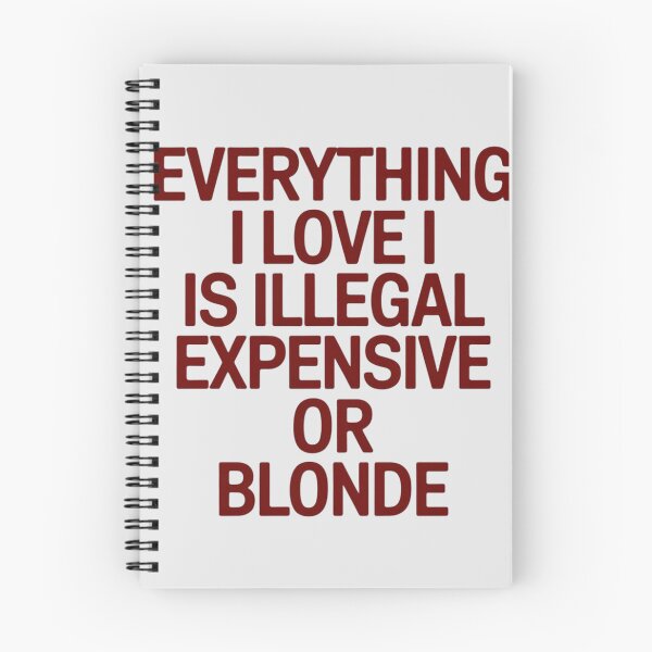 Item preview, EVERYTHING I LOVE IS ILLEGAL EXPENSIVE OR BLONDE designed and sold by 123ks.