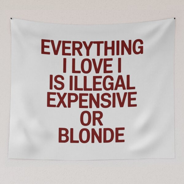 Item preview, EVERYTHING I LOVE IS ILLEGAL EXPENSIVE OR BLONDE designed and sold by 123ks.