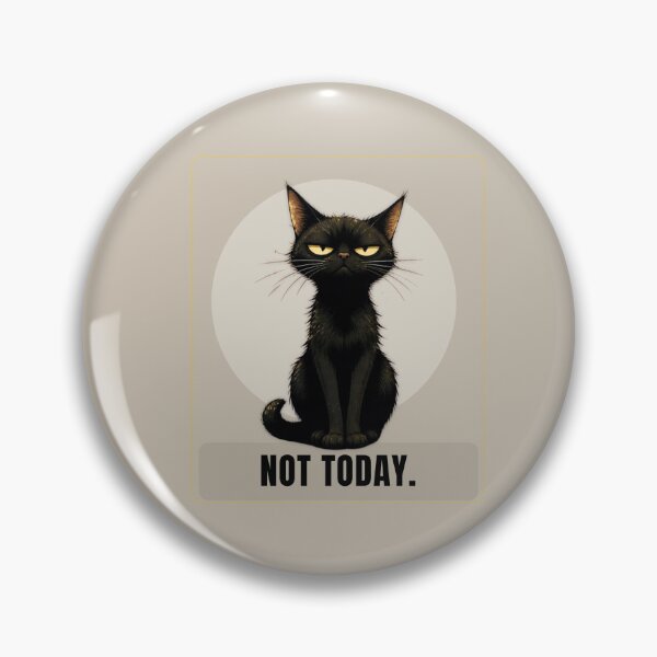 Item preview, Not Today Black Cat Meme designed and sold by Print_Syndicate.