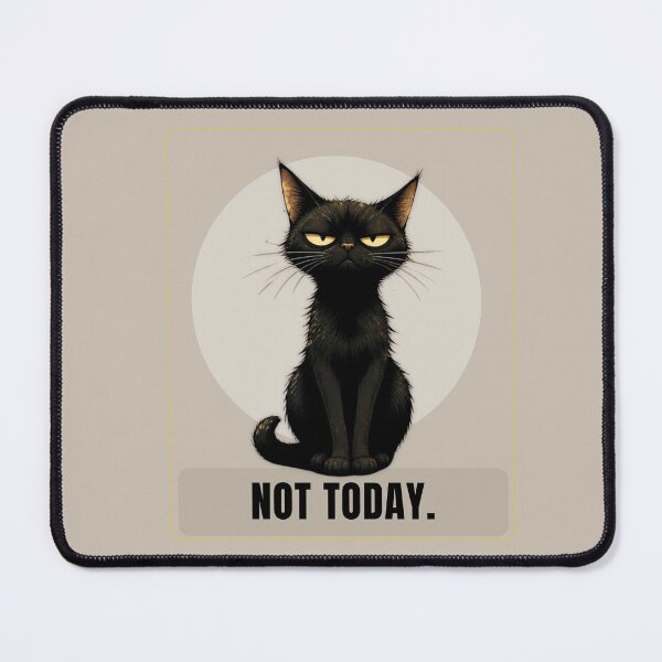 Item preview, Not Today Black Cat Meme designed and sold by Print_Syndicate.