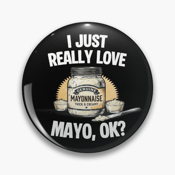 Item preview, I Just Really Love Mayo - Genuine Mayonnaise Condiment Lover designed and sold by AnAzArt.
