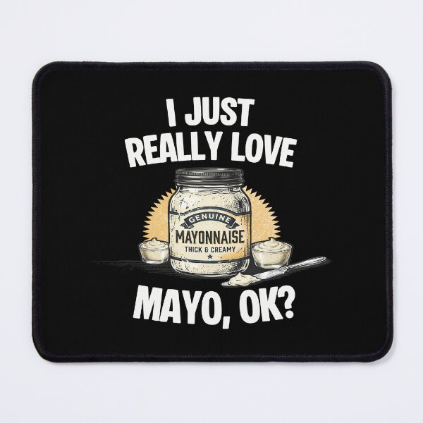 Item preview, I Just Really Love Mayo - Genuine Mayonnaise Condiment Lover designed and sold by AnAzArt.