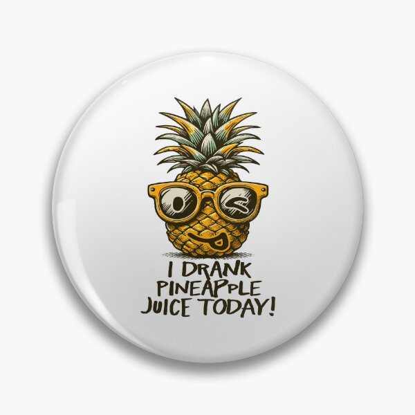 Item preview, I Drank Pineapple Juice Today Funny Winking Tropical Fruit designed and sold by AnAzArt.