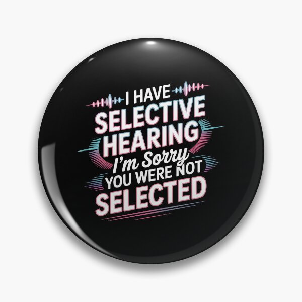 Item preview, I Have Selective Hearing Funny Selective Hearing Design For Sarcastic Friends designed and sold by Redgiant87x.