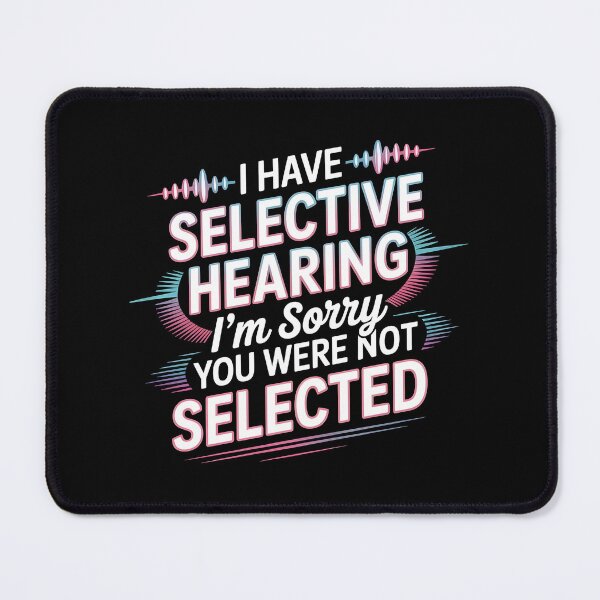 Item preview, I Have Selective Hearing Funny Selective Hearing Design For Sarcastic Friends designed and sold by Redgiant87x.