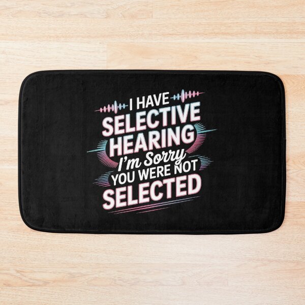 Item preview, I Have Selective Hearing Funny Selective Hearing Design For Sarcastic Friends designed and sold by Redgiant87x.